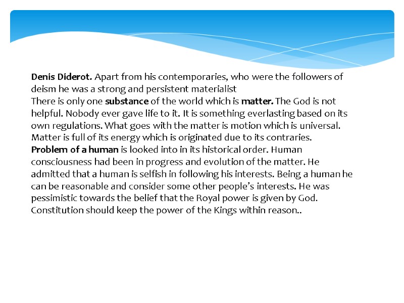 Denis Diderot. Apart from his contemporaries, who were the followers of deism he was